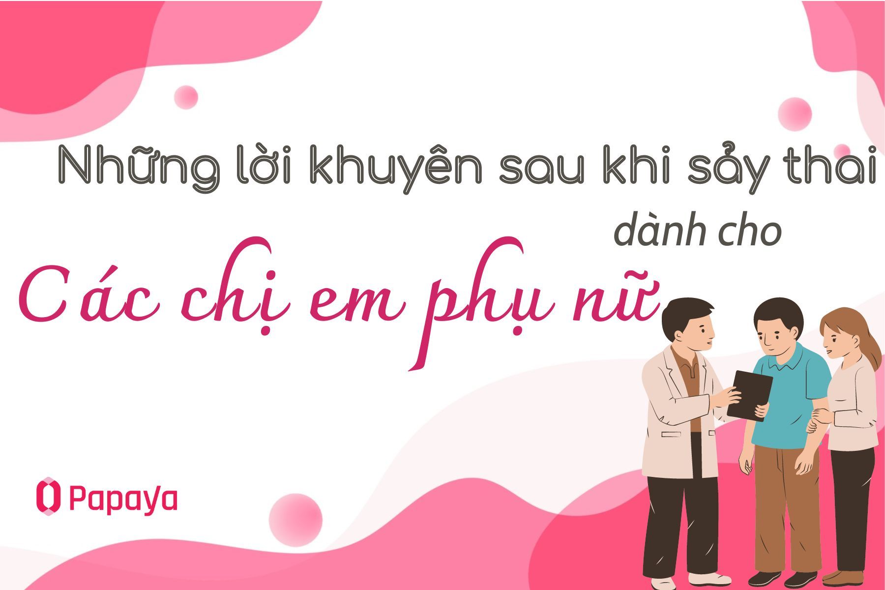 Những lời khuyên sau khi sảy thai dành cho chị em phụ nữ