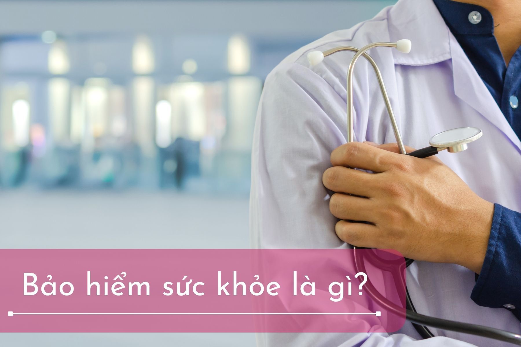 Bảo hiểm sức khỏe là gì?