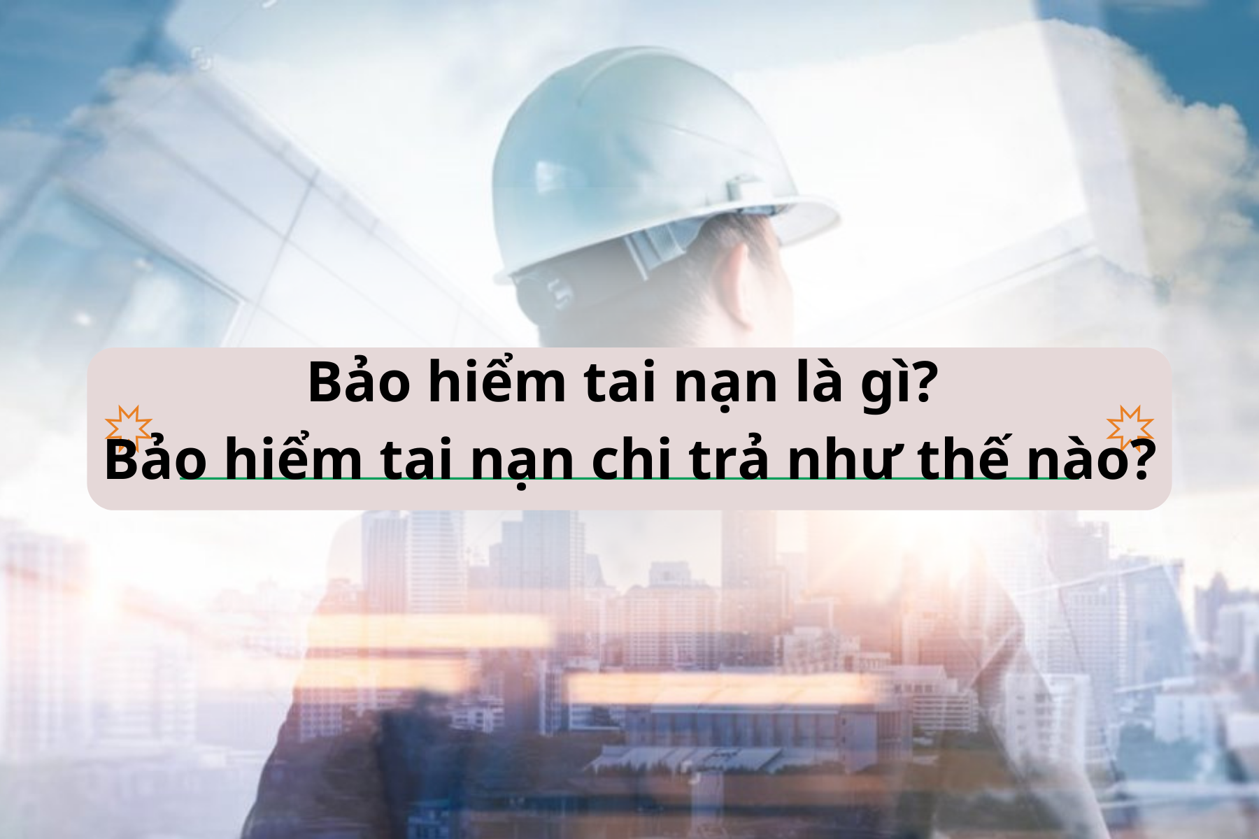 Bảo hiểm tai nạn là gì? Bảo hiểm tai nạn chi trả như thế nào?