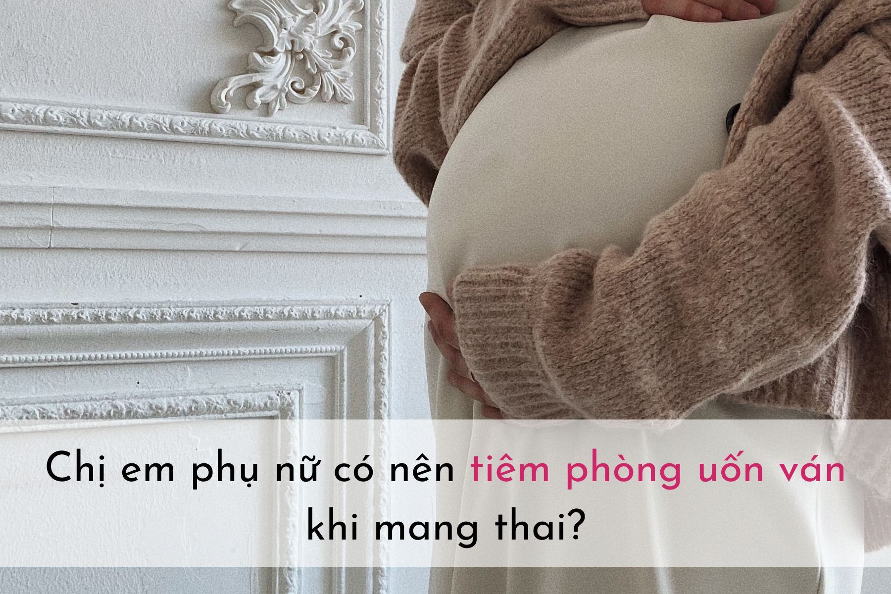 co-nen-tiem-phong-uon-van-khi-mang-thai.jpg