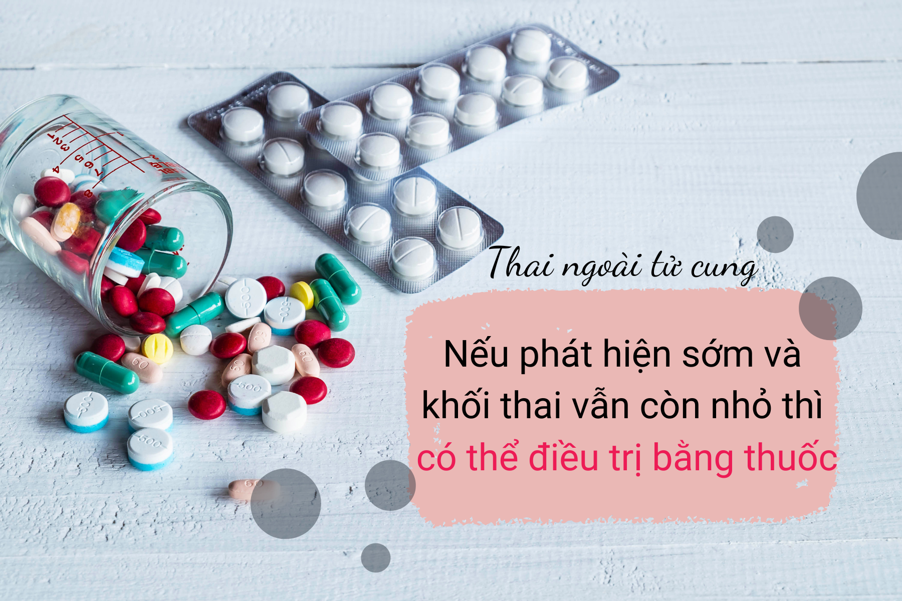 Thai ngoài tử cung nếu phát hiện sớm thì có thể điều trị bằng thuốc