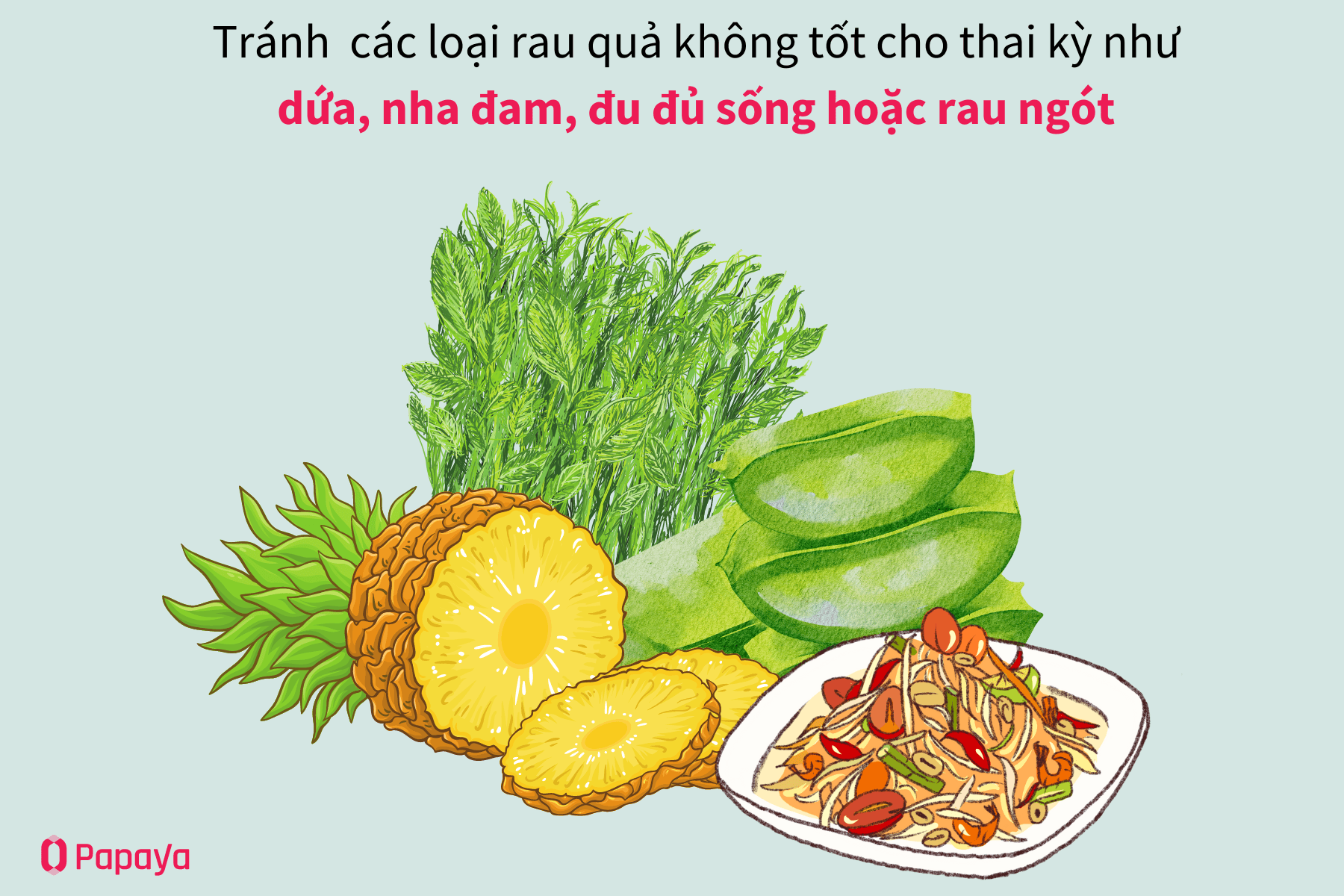 Dứa không được khuyến khích với bà bầu vì ăn nhiều làm tăng nguy cơ sảy thai