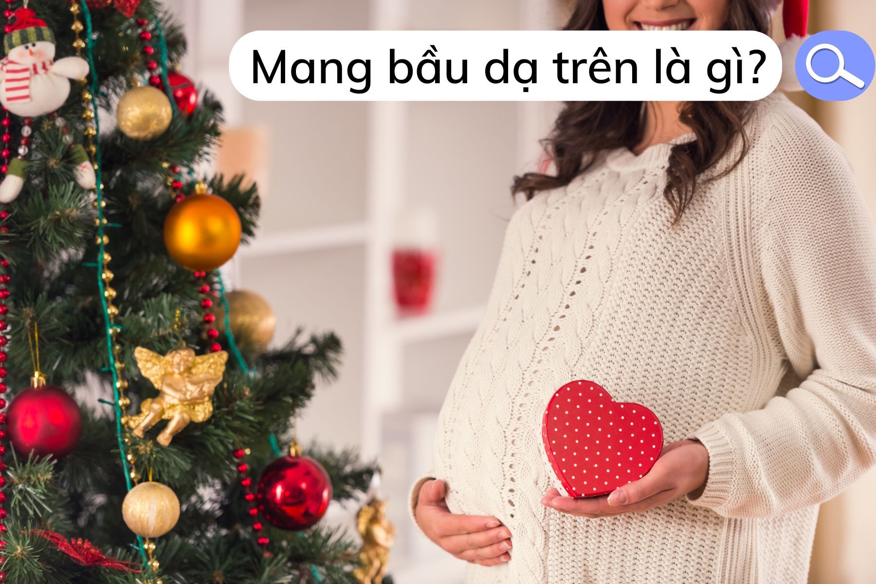 Tìm hiểu mang bầu dạ trên là gì?