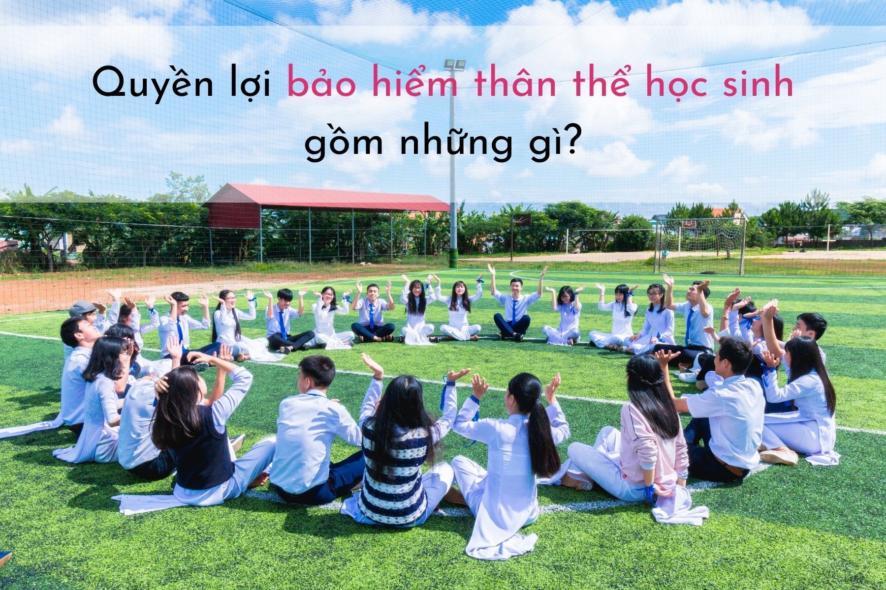 Quyền lợi bảo hiểm thân thể học sinh (Nguồn: Canva)