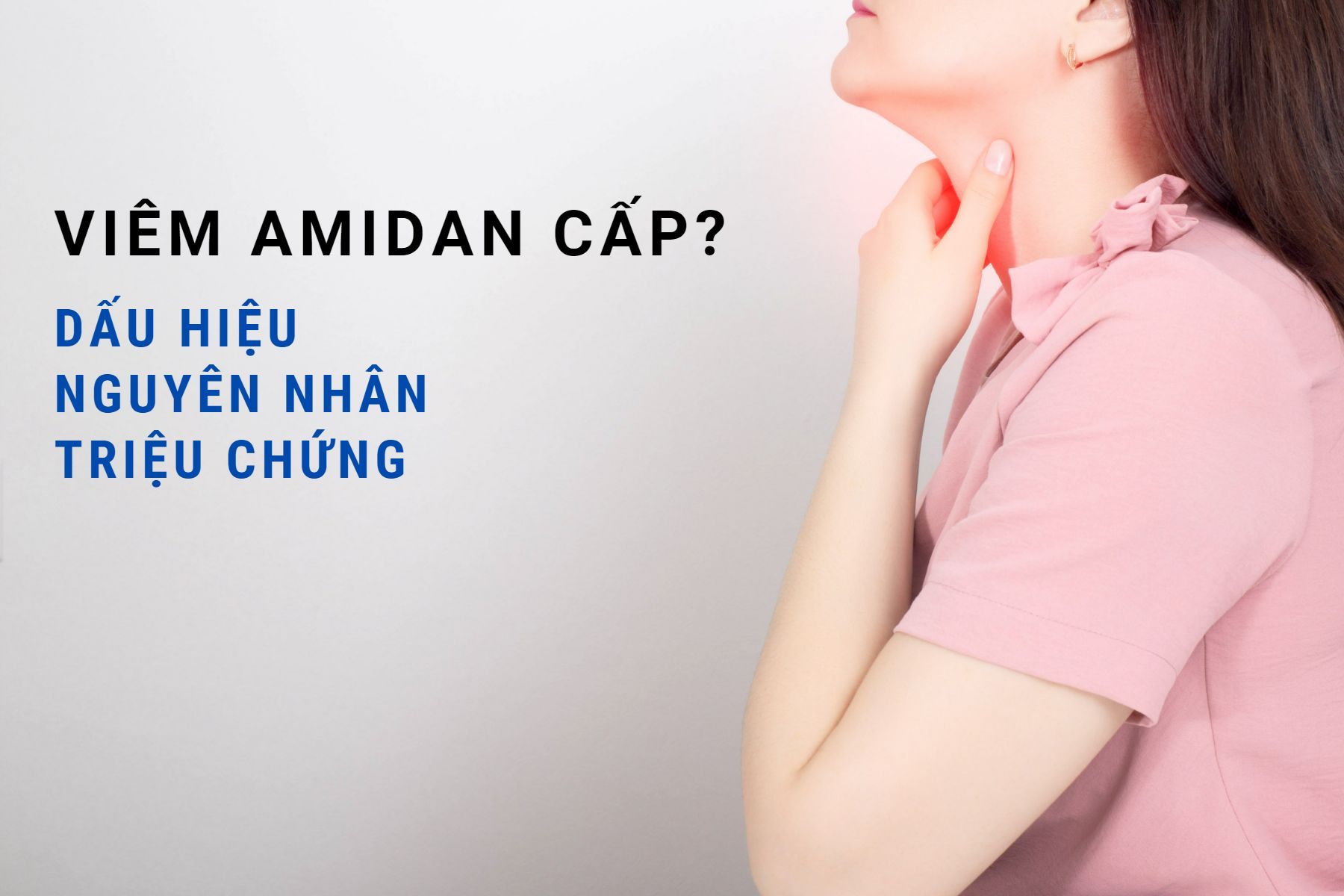 viem-amidan-cap-la-gi-dau-hieu-nguyen-nhan-gay-benh.jpg